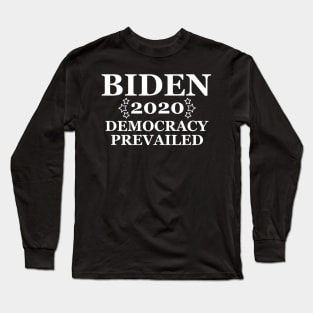 Biden 2020 - Democracy Prevailed - Anti Trump Long Sleeve T-Shirt